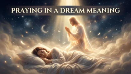 Praying in a Dream Meaning, Explained Simply