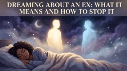 Dreaming About an Ex: What It Means and How to Stop It