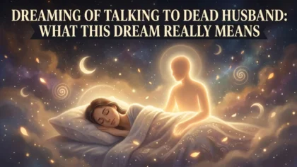 Dreaming of Talking to Dead Husband: What This Dream Really Means
