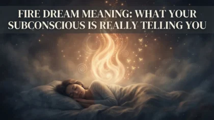 Fire Dream Meaning: What Your Subconscious Is Really Telling You