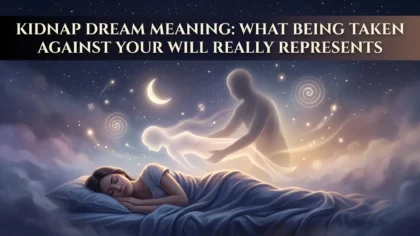 Kidnap Dream Meaning: What Being Taken Against Your Will Really Represents