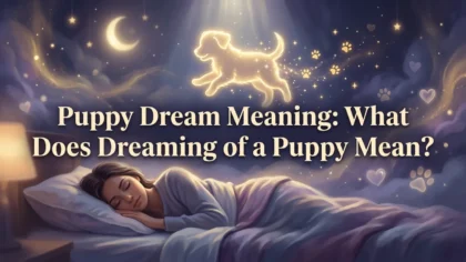 Puppy Dream Meaning: What Does Dreaming of a Puppy Mean?