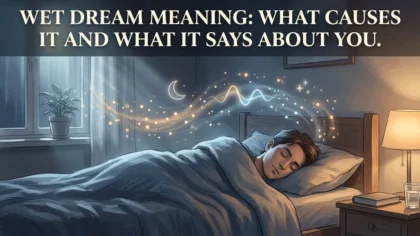 Wet Dream Meaning: What Causes It and What It Says About You